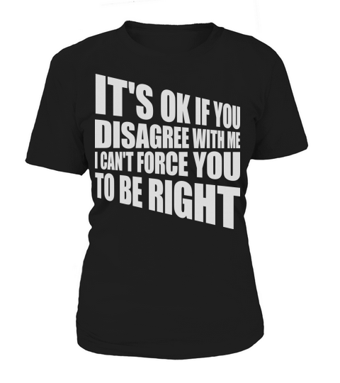 you disagree with me Women's T-Shirt