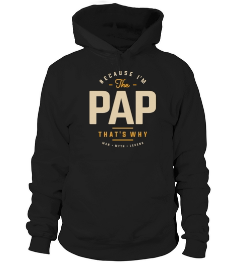 Because Im The Pap Thats Why Funny Grandpa Hoodie Unisex