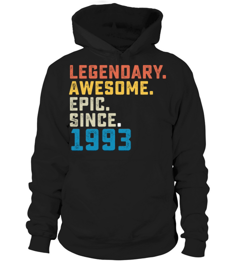Legendary Epic Awesome Since 1993 Hoodie Unisex