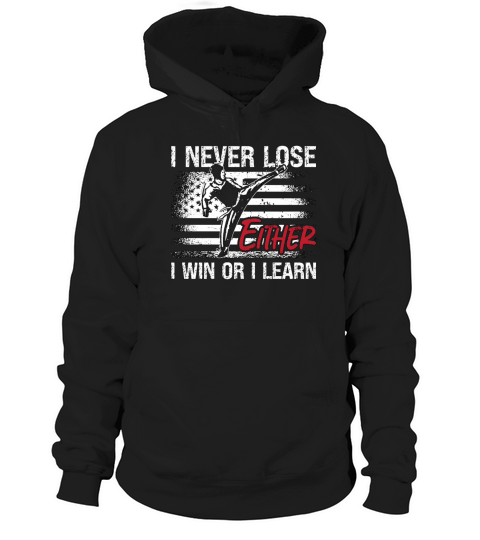 Taekwondo I Never Lose Either Fighter Fight Sport Hoodie Unisex