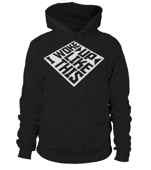 woke up like this Hoodie Unisex