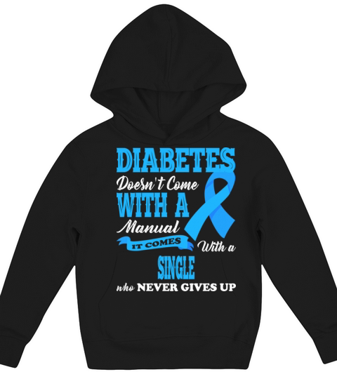 Diabetes Doesnt Come With A Single Never Gives Up Kids Hoodie