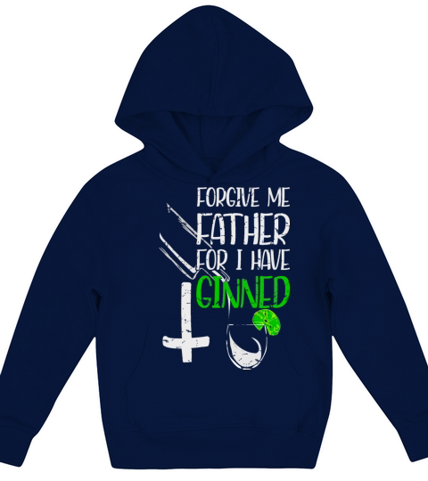 Forgive Me Father For I Have Ginned Kids Hoodie