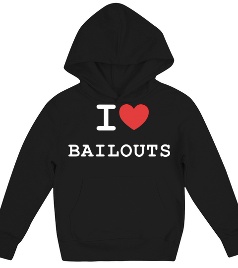 I Love Bailouts Apparel Kids Hoodie