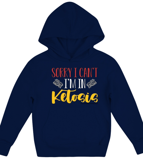 Ketogenic Diet Sorry I Cant Im In Healthy Eating Kids Hoodie