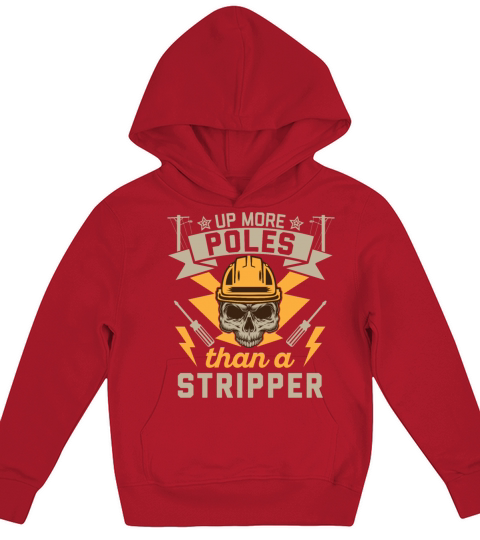 Up More Poles Than A Stripper Funny Power Lineman Kids Hoodie