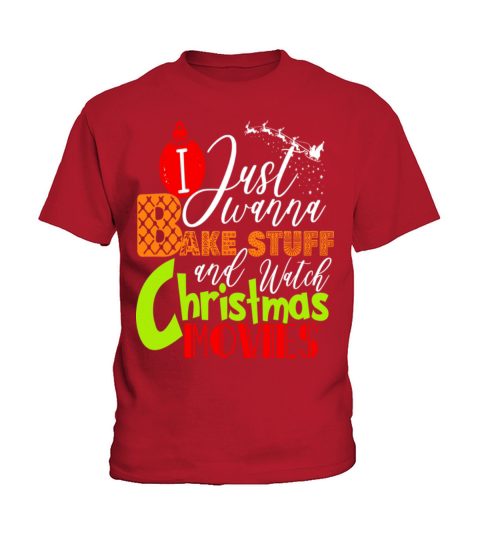 I Just Wanna Bake Stuff And Watch Christmas Movies Kids T-Shirt
