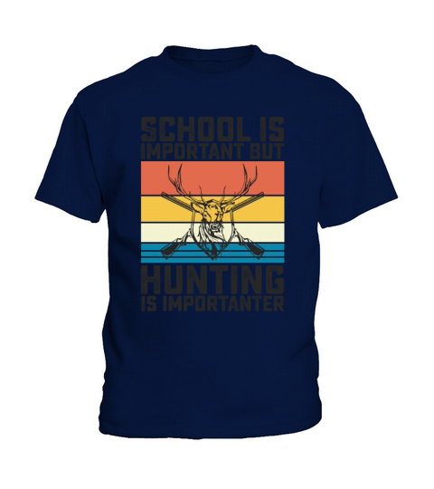School Is Important But Hunting Is Importanter Kids T-Shirt
