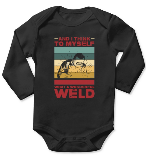 And I Think To Myself What A Wonderful Weld Retro Long Sleeve Baby One-Piece