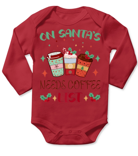 On Santas Needs Coffee List Funny Christmas Long Sleeve Baby One-Piece