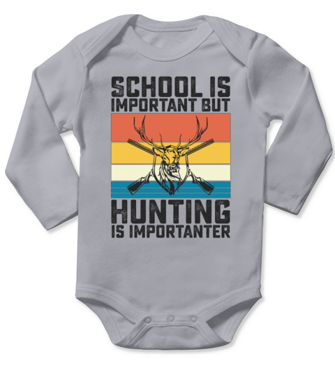 School Is Important But Hunting Is Importanter Long Sleeve Baby One-Piece