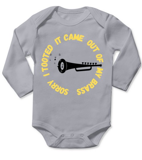 Sorry I Tooted It Came Out Of My Brass Long Sleeve Baby One-Piece