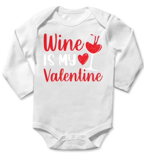 Wine Is My Valentine Funny Valentines Day Gift Long Sleeve Baby One-Piece