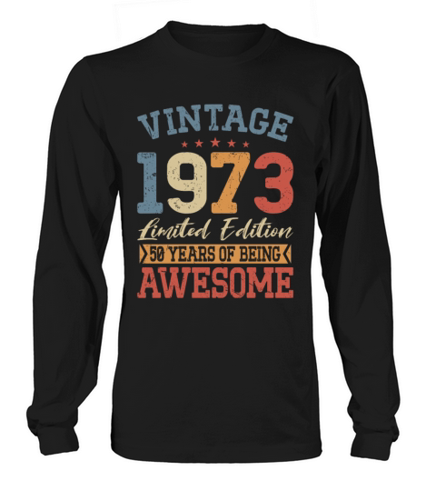 50th birthday vintage 1973 50 years being awesome Long sleeved Unisex