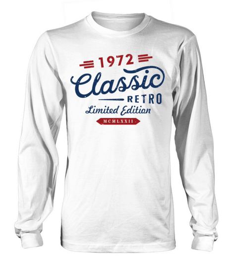 Classic Retro 1972 Limited Edition Long sleeved Unisex