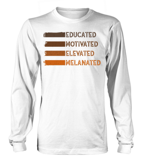Educated Motivated Elevated Melanated Melanin Long sleeved Unisex