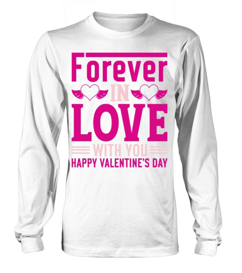 Forever In Love With You Happy Valentine s Day Long sleeved Unisex