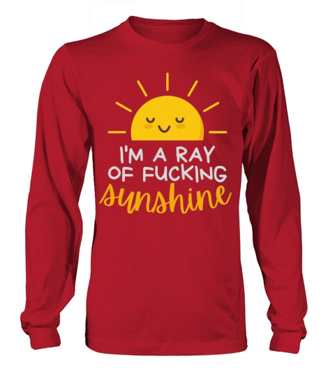 Im a ray of fucking sunshine Long sleeved Unisex