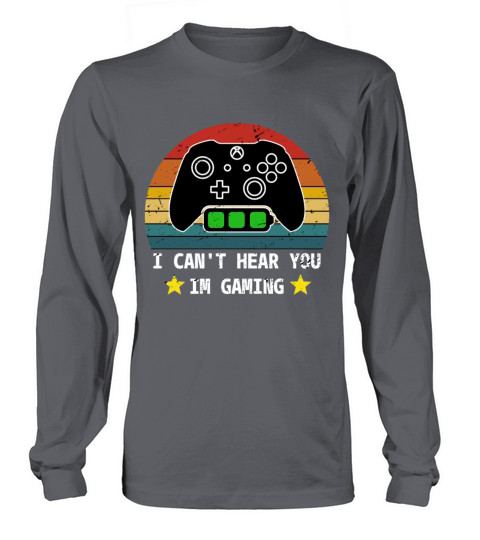 VINTAGE I CANT HEAR YOU IM GAMING DESIGN Long sleeved Unisex
