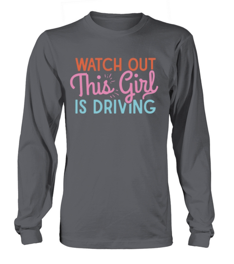 Watch Out This Girl Is Driving - Driving Exam Long sleeved Unisex
