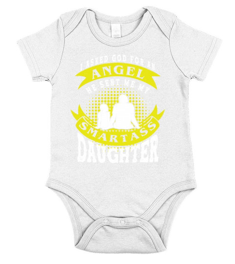 I asked God For An Angel He Sent Smartass Daughter Short Sleeve Baby One-Piece