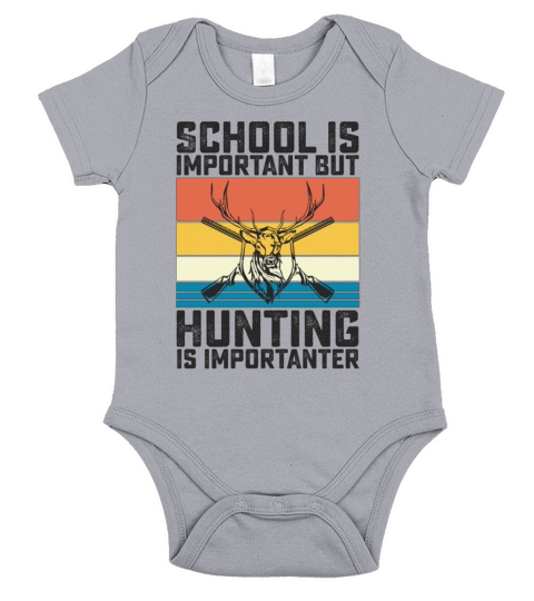 School Is Important But Hunting Is Importanter Short Sleeve Baby One-Piece