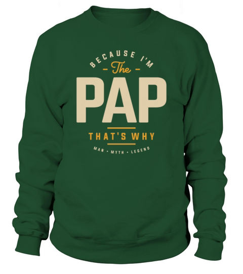 Because Im The Pap Thats Why Funny Grandpa Sweatshirt Unisex