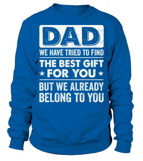 Dad Belong To You Design For Men Daddy Fathers Day Sweatshirt Unisex