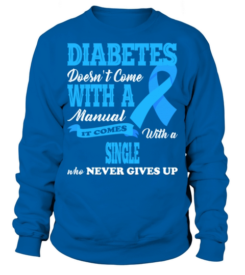Diabetes Doesnt Come With A Single Never Gives Up Sweatshirt Unisex