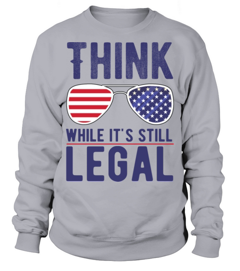 Flag USA Glasses Think While Its Still Legal Sweatshirt Unisex