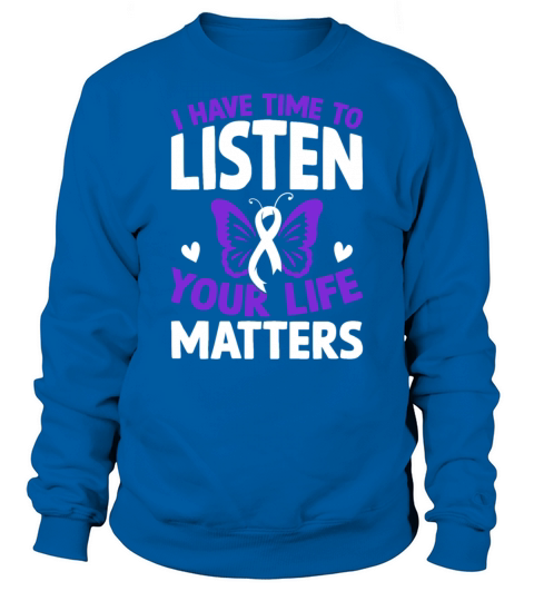 I Have Time To Listen Your Life Matters Cute Menta Sweatshirt Unisex