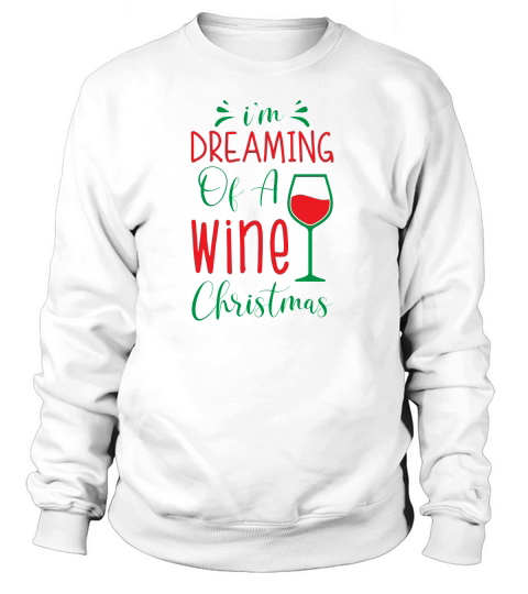 Im dreaming of a wine christmas Sweatshirt Unisex