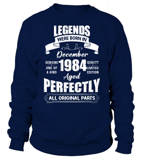 Legends Were Born In December 1984 Birthday Sweatshirt Unisex