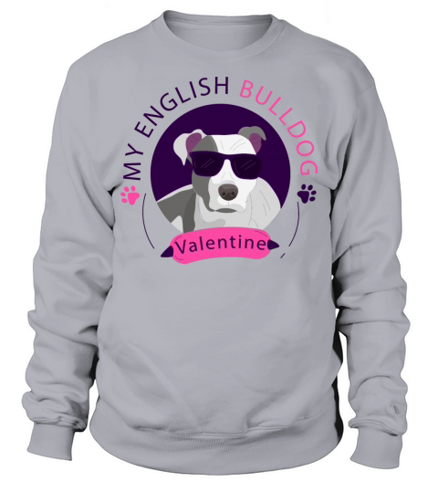 My English Bulldog Is My Valentine Sweatshirt Unisex