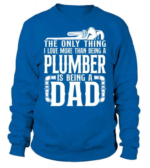 Plumbing Plumber Dad Vintage The Sweatshirt Unisex