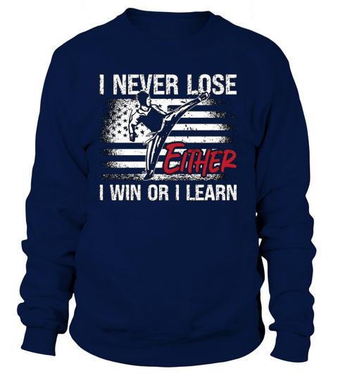 Taekwondo I Never Lose Either Fighter Fight Sport Sweatshirt Unisex