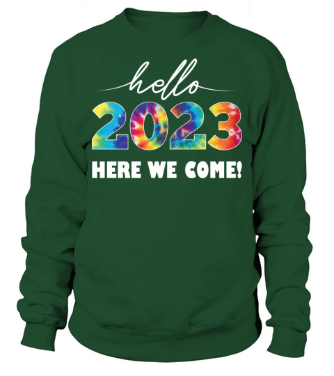 Tie Dye Hello 2023 Here We Come Reunion Party Sweatshirt Unisex