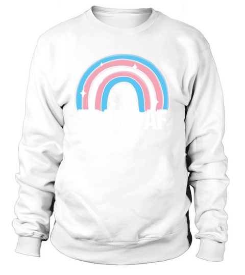 Trans AF Transsexual Transgender Pride Flag Rainbo Sweatshirt Unisex
