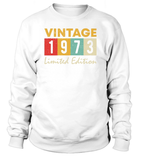 Vintage 1973 Limited Edition 50th Birthday Gift Sweatshirt Unisex