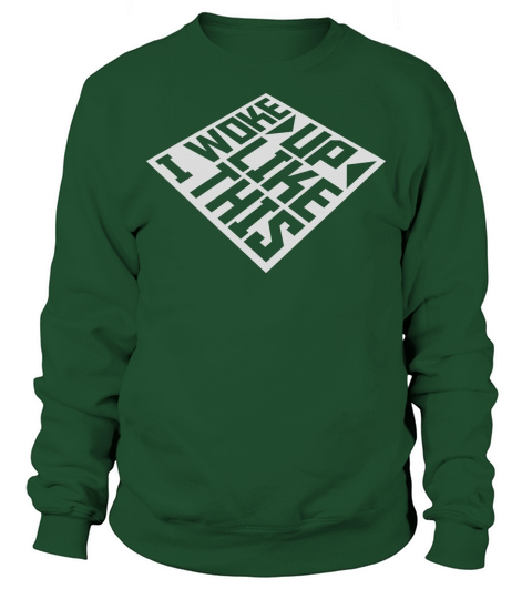 woke up like this Sweatshirt Unisex