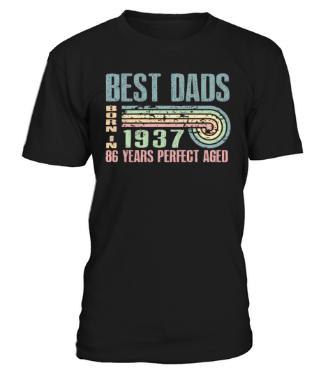 Best Dads Are Born In 1937 86 Years Old 86th T-Shirt Unisex