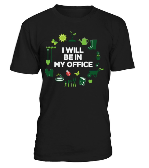 Funny Gardening Design Ill be in My OFFICE T-Shirt Unisex