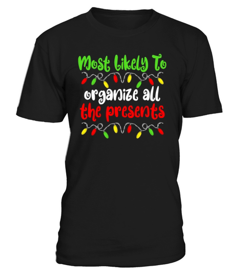 Most Likely To Organize All The Presents Christmas T-Shirt Unisex