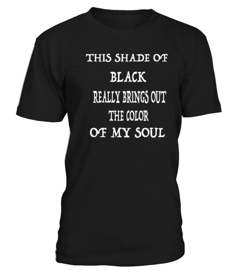 This Shade Of Black Really Brings Out The Color Of T-Shirt Unisex