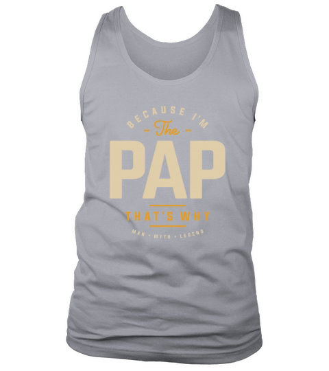 Because Im The Pap Thats Why Funny Grandpa Tank Top Unisex