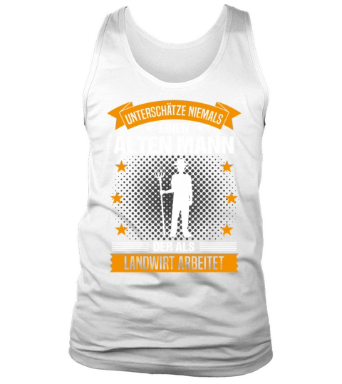 Farmer Old Man Funny Quote Gift For Men Tank Top Unisex
