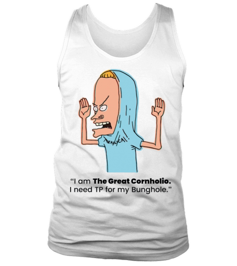 I Need T P For My Bung Hole Tank Top Unisex