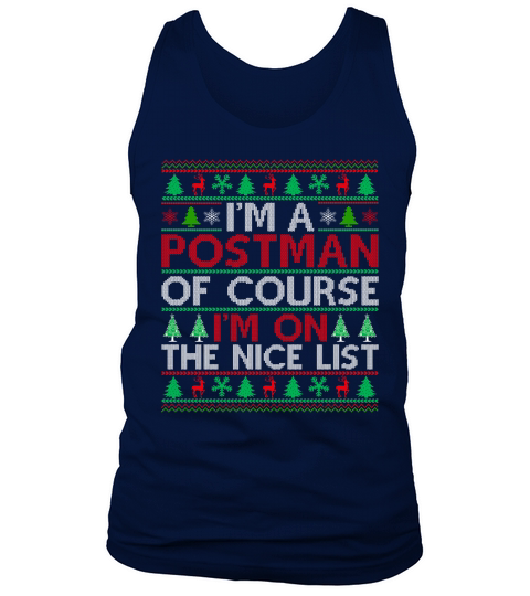Im a Postman of course im on the nice list ugly christmas sweater Tank Top Unisex
