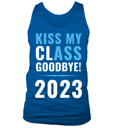 Kiss My Class Goodbye - Funny 2023 Tank Top Unisex