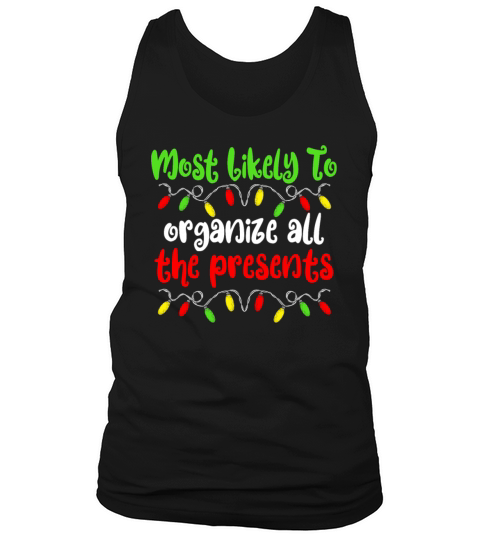 Most Likely To Organize All The Presents Christmas Tank Top Unisex